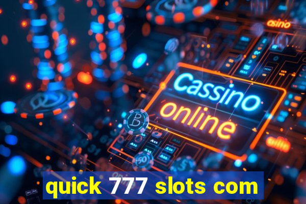 quick 777 slots com